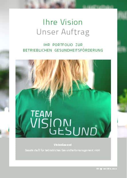 Es ist das Titelblatt eines Dokuments zu sehen. Das Titelblatt trägt die Überschrift "Ihre Vision Unser Auftrag Leistungsportfolio Betriebliche Gesundheitsförderung". Darunter ist ein Bild zu sehen. Auf diesem Bild ist der Rücken einer Frau von hinten zu sehen. Die Frau trägt ein grünes T-Shirt mit dem Backprint "Team VisionGesund".